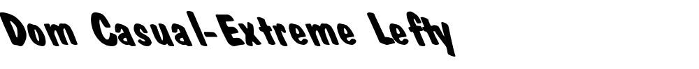 Dom Casual-Extreme Lefty.ttf