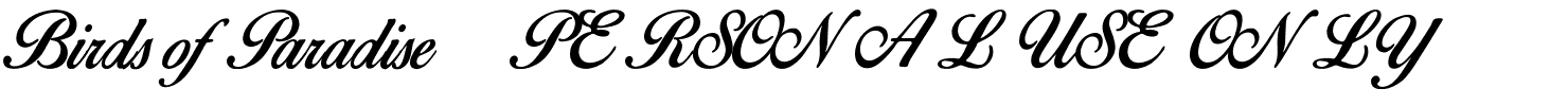 Birds of Paradise _PERSONAL USE ONLY.ttf