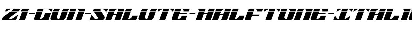 21-Gun-Salute-Halftone-Italic.ttf