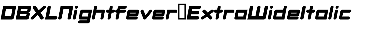 DBXLNightfever-ExtraWideItalic.ttf