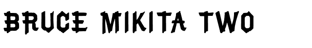 Bruce Mikita Two.ttf
