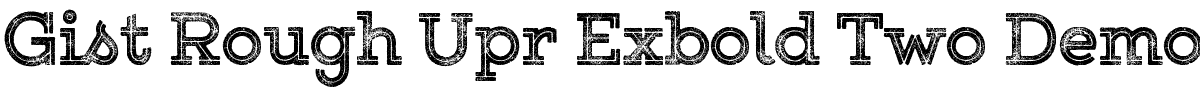Gist Rough Upr Exbold Two Demo.ttf