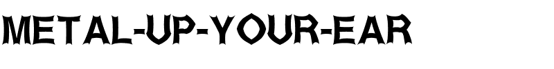 Metal-Up-Your-Ear.ttf