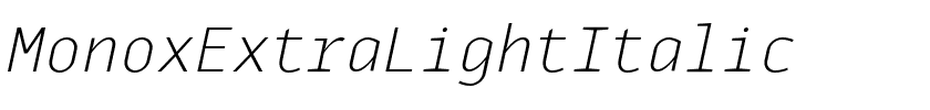 MonoxExtraLightItalic.ttf
