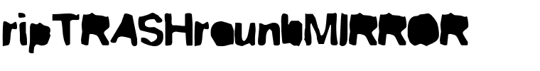 ripTRASHroundMIRROR.ttf