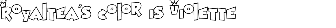 Royaltea's color is Violette.ttf