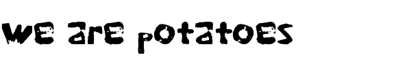 we are potatoes.ttf