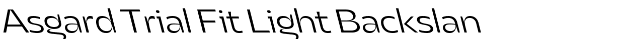 Asgard Trial Fit Light Backslan.ttf