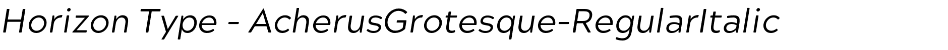 Horizon Type - AcherusGrotesque-RegularItalic