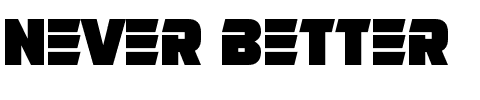 Never Better