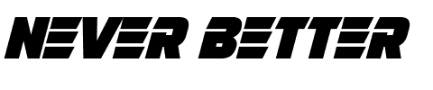 Never Better